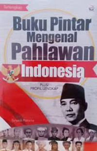 Image of Buku Pintar Mengenal Pahlawan