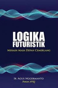 Image of Logika Futuristik ; Meraih Masa Depan Cemerlang